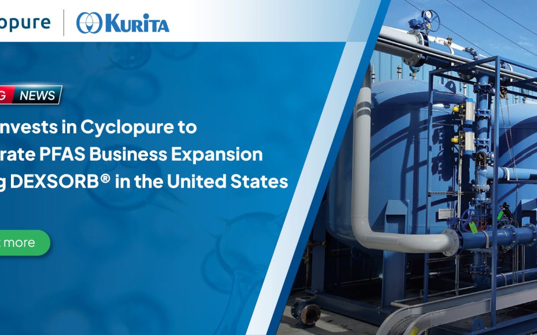 Kurita Invests in Cyclopure to Accelerate PFAS Business Expansion